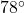 78^{\circ}