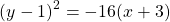 \[(y-1)^{2}=-16(x+3)\]