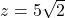 z=5 \sqrt 2