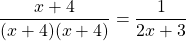 \[\frac{x+4}{(x+4)(x+4)}=\frac{1}{2 x+3}\]