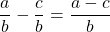 \[\frac{a}{b}-\frac{c}{b}=\frac{a-c}{b}\]