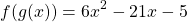 \[f(g(x))=6 x^{2}-21 x-5\]