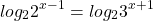 \[log _{2} 2^{x-1}=log _{2} 3^{x+1}\]