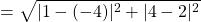 \[=\sqrt{|1-(-4)|^{2}+|4-2|^{2}}\]