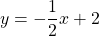 \[y=-\frac{1}{2} x+2\]