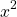 \[x^{2}\]