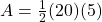  A=\frac{1}{2}(20)(5) 