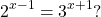 \[2^{x-1}=3^{x+1} ?\]
