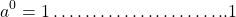 \[a^{0}=1 \ldots \ldots \ldots \ldots \ldots \ldots \ldots . .1\]