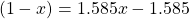\[(1-x)=1.585 x-1.585\]