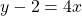 \[y-2=4 x\]