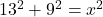 13^2+9^2=x^2