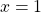 \[x=1\]