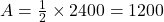  A=\frac{1}{2} \times 2400=1200