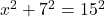 x^2+7^2=15^2