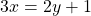 \[3 x=2 y+1\]