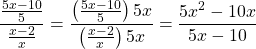 \[\frac{\frac{5 x-10}{5}}{\frac{x-2}{x}}=\frac{\left(\frac{5 x-10}{5}\right) 5 x}{\left(\frac{x-2}{x}\right) 5 x}=\frac{5 x^{2}-10 x}{5 x-10}\]