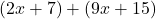 (2x+7)+(9x+15)