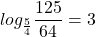 \[log _{\frac{5}{4}} \frac{125}{64}=3\]