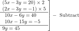 \[\left.\begin{array}{l}(5 x-3 y=20) \times 2 \\(2 x-3 y=-1) \times 5 \\\hline \begin{array}{l}10 x-6 y=40 \\10 x-15 y=-5\end{array} \\\hline 9 y=45\end{array}\right]-\text { Subtract }\]