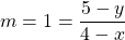 \[m=1=\frac{5-y}{4-x}\]