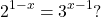 \[2^{1-x}=3^{x-1} ?\]