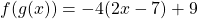 \[f(g(x))=-4(2 x-7)+9\]