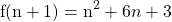 \[\mathrm{f}(\mathrm{n}+1)=\mathrm{n}^{2}+6 n+3\]