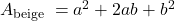 A_{\text {beige }}=a^2+2ab+b^2