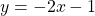 \[y=-2 x-1\]