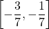 \[\left[-\frac{3}{7},-\frac{1}{7}\right]\]