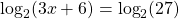 \[\log _{2}(3 x+6)=\log _{2}(27)\]