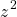 \[z^{2}\]