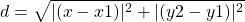 \[d=\sqrt{|(x-x 1)|^{2}+|(y 2-y 1)|^{2}}\]