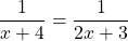 \[\frac{1}{x+4}=\frac{1}{2 x+3}\]
