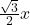 \frac{\sqrt 3}{2}x