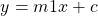 \[y=m 1 x+c\]