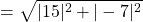 \[=\sqrt{|15|^{2}+|-7|^{2}}\]