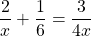 \[\frac{2}{x}+\frac{1}{6}=\frac{3}{4 x}\]