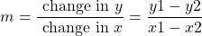 \[m=\frac{\text { change in } y}{\text { change in } x}=\frac{y 1-y 2}{x 1-x 2}\]